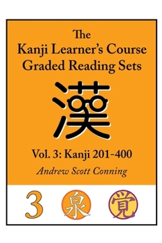 Paperback Kanji Learner's Course Graded Reading Sets, Vol. 3: Kanji 201-400 Book