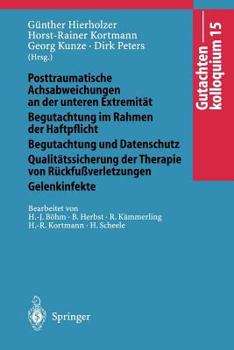 Paperback Gutachtenkolloquium 15: Posttraumatische Achsabweichungen an Der Unteren Extremität Begutachtung Im Rahmen Der Haftpflicht Begutachtung Und Da [German] Book