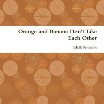 Paperback Orange and Banana Don't Like Each Other Book