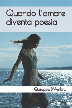 Paperback Quando l'amore diventa poesia [Italian] Book