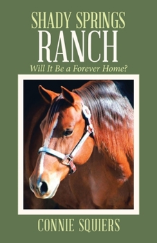 Paperback Shady Springs Ranch: Will It Be a Forever Home? Book