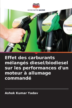 Effet des carburants mélangés diesel/biodiesel sur les performances d'un moteur à allumage commandé (French Edition)