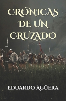 Paperback Crónicas de un Cruzado: Un libro muy especial con un aura que conquista tu corazón. [Spanish] Book