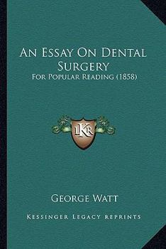 Paperback An Essay On Dental Surgery: For Popular Reading (1858) Book