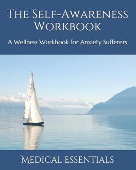 Paperback The Self-Awareness Workbook: A Wellness Workbook for Anxiety Sufferers Book