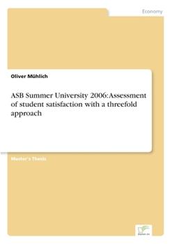 Paperback ASB Summer University 2006: Assessment of student satisfaction with a threefold approach Book