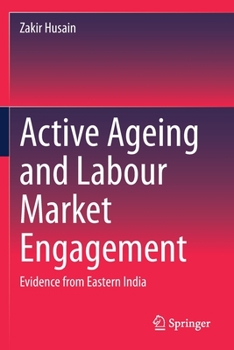 Paperback Active Ageing and Labour Market Engagement: Evidence from Eastern India Book