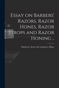 Paperback Essay on Barbers' Razors, Razor Hones, Razor Strops and Razor Honing .. Book