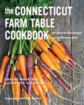 Paperback The Connecticut Farm Table Cookbook: 150 Homegrown Recipes from the Nutmeg State Book