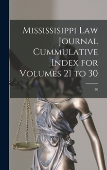 Hardcover Mississisippi Law Journal Cummulative Index for Volumes 21 to 30; 30 Book