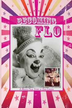 Paperback Becoming FLO...A Mostly True Story Book