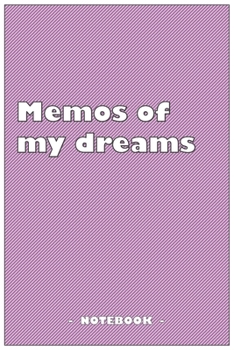 Memos of my dreams - To draw and note down your dreams memories, emotions and interpretations: 6"x9" notebook with 110 blank lined pages