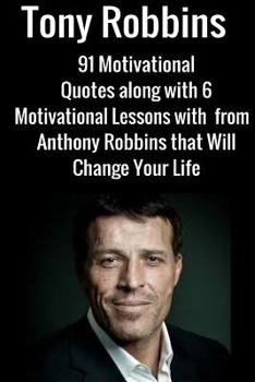 Paperback Tony Robbins: 6 Motivational Lessons from Anthony Robbins that Will Change Your Book