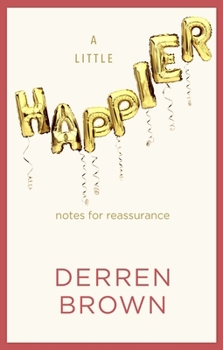 Hardcover A Little Happier: Notes for reassurance Book