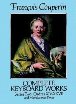 Paperback Complete Keyboard Works, Series Two: Ordres XIV-XXVII and Miscellaneous Pieces Book