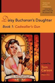 Paperback Daisy Buchanan's Daughter Book 1: Cadwaller's Gun: Book 1: Cadwaller's Gun Book