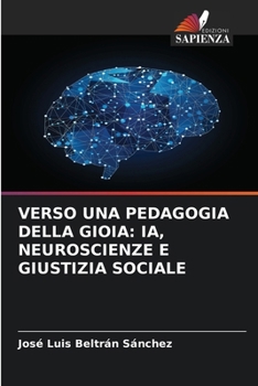 Verso Una Pedagogia Della Gioia: Ia, Neuroscienze E Giustizia Sociale (Italian Edition)