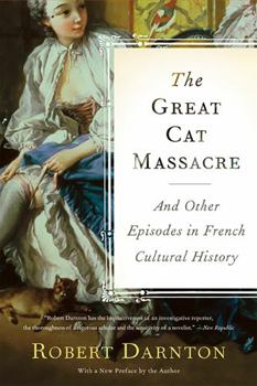 The Great Cat Massacre and Other Episodes in French Cultural History - Book  of the France and Culture