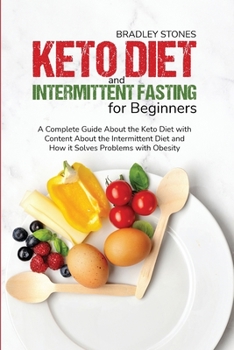 Paperback Keto Diet and Intermittent Fasting for Beginners: A Complete Guide About the Keto Diet with Content About the Intermittent Diet and How it Solves Prob Book