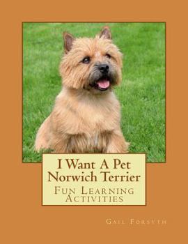 Paperback I Want A Pet Norwich Terrier: Fun Learning Activities Book