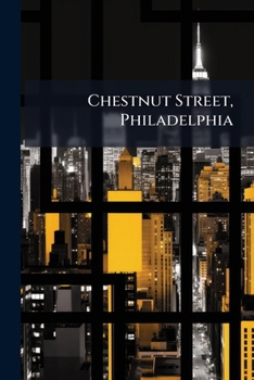 Paperback Chestnut Street, Philadelphia: Descriptive, Reminiscent, Sentimental Book