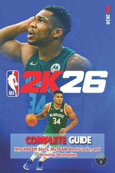 NBA 2K26 Full Walkthrough & Complete Guide: MyCAREER Story, MyTEAM Best Cards, and Winning Strategies
