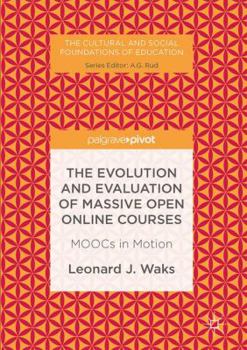 Hardcover The Evolution and Evaluation of Massive Open Online Courses: Moocs in Motion Book