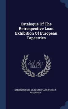Hardcover Catalogue Of The Retrospective Loan Exhibition Of European Tapestries Book