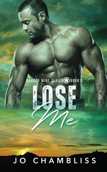 Lose Me - Book #3 of the Ranger Mine
