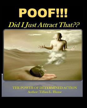 Paperback POOF!!! Did I Just Attract That?: The Power of Determined Action: Revised Edition Book