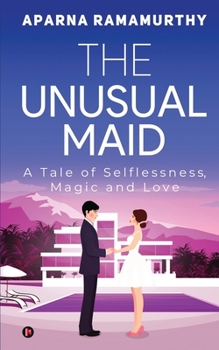 Paperback The Unusual Maid: A Tale of Selflessness, Magic and Love Book
