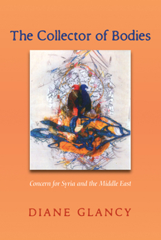 Hardcover The Collector of Bodies: Concern for Syria and the Middle East Book