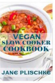 Paperback Vegan Slow Cooker Cookbook: 30+ Recipes of Quick & Easy, Gluten Free Diet, Wheat Free Diet, Whole Foods Cooking, Low Cholesterol Cooking, Weight M Book