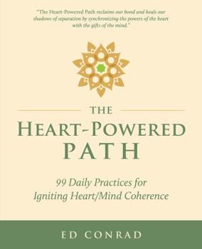 Paperback The Heart-Powered Path: 99 Daily Practices for Igniting Heart/Mind Coherence Book