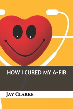 Paperback How I Cured My A-Fib Book