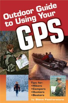 Paperback Outdoor Guide to Using Your Gps: Tips for Hikers, Campers, Hunters, Boaters Book