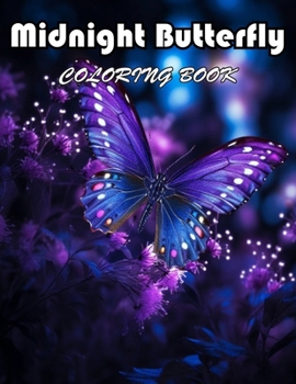 Midnight Butterfly Coloring Book: 100+ Fun And Easy Coloring Pages
