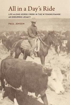 Paperback All in a Day's Ride, Life Along Horse Creek in the Wyoming Range, an Enduring Legacy Book