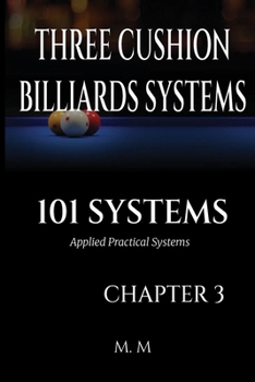 Paperback Three Cushion Billiards Systems -101 Systems - Chapter 3: Applied Practical Systems 199 Pages 33 Systems Book