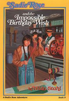 Sadie Rose and the Impossible Birthday Wish (Prairie Family Adventure, Book 9) - Book #9 of the Sadie Rose Adventure