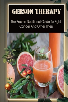 Paperback Gerson Therapy: The Proven Nutritional Guide To Fight Cancer And Other Illness Book