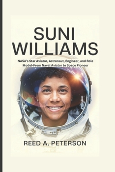 Paperback Suni Williams: NASA's Star Aviator, Astronaut, Engineer, and Role Model-From Naval Aviator to Space Pioneer Book