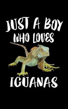 Paperback Just A Boy Who Loves Iguanas: Animal Nature Collection Book