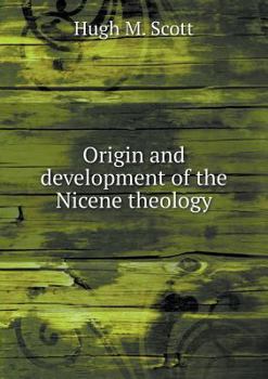 Paperback Origin and development of the Nicene theology Book