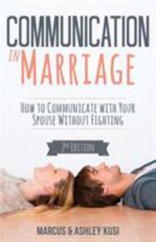 Paperback Communication in Marriage: How to Communicate with Your Spouse Without Fighting Book