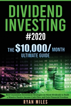 Paperback Dividend Investing #2020: Best Uncommon Investment Strategies on Stock Dividends to Build a Massive Passive Income Cash-Flow and Gain Financial Freedo Book