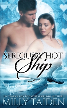 Seriously Hot Ship - Book #40 of the Paranormal Dating Agency