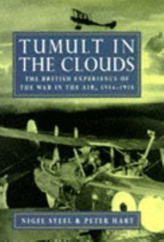 Hardcover Tumult in the clouds: the British experience of the war in the air, 1914-1918 Book