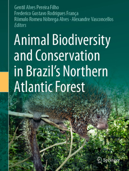 Hardcover Animal Biodiversity and Conservation in Brazil's Northern Atlantic Forest Book