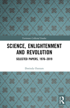 Paperback Science, Enlightenment and Revolution: Selected Papers, 1976-2019 Book